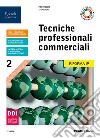 Tecniche professionali commerciali. Per le Scuole superiori. Con e-book. Con espansione online. Vol. 2 libro