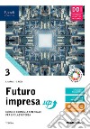 Futuro impresa up. Corso di economia aziendale. Per la 3ª classe delle Scuole superiori. Con e-book. Con espansione online. Vol. 3 libro