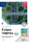 Futuro impresa up. Corso di economia aziendale. Per la 4ª classe delle Scuole superiori. Con e-book. Con espansione online. Vol. 4 libro