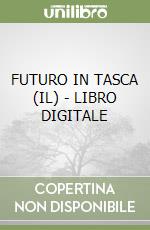 FUTURO IN TASCA (IL) - LIBRO DIGITALE libro