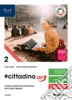 #cittadino up. Corso di diritto ed economia. Per il primo biennio delle Scuole superiori. Con e-book. Con espansione online. Vol. 2 libro