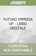 FUTURO IMPRESA UP - LIBRO DIGITALE libro