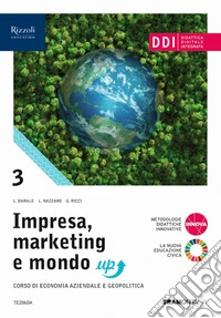 Impresa, marketing e mondo up. Per gli Ist. tecnici. Con e-book. Con espansione online. Con fascicolo "Quadro dei conti". Vol. 3 libro