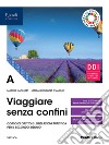 Viaggiare senza confini. Vol. A. Per il secondo biennio delle Scuole superiori. Con e-book. Con espansione online libro di Capiluppi Marco D'Amelio Maria Giovanna