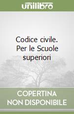 Codice civile. Per le Scuole superiori libro