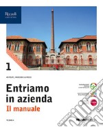 Entriamo in azienda. Il manuale. Con Quadri dei conti. Per le Scuole superiori. Con e-book. Con espansione online. Vol. 1 libro