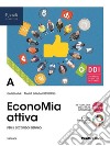 EconoMia attiva. Con Storia del pensiero economico. Per gli Ist. tecnici. Con e-book. Con espansione online libro