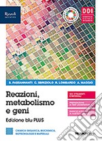 Reazioni, metabolismo e geni. Ediz. blu plus. Con Organica. Per le Scuole superiori. Con e-book. Con espansione online libro