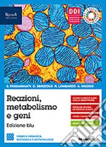 Reazioni metabolismo e geni. Con Fascicolo covid-19. Per le Scuole superiori. Con e-book. Con espansione online libro