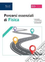 Percorsi essenziali di fisica. Per le Scuole superiori