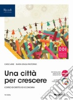 Città per crescere. Per le Scuole superiori. Con e-book. Con espansione online (Una) libro