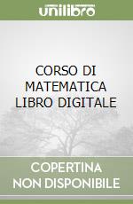 CORSO DI MATEMATICA  LIBRO DIGITALE libro