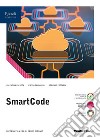 SmartCode. Per le Scuole superiori. Con e-book. Con espansione online libro