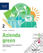 Azienda green. Con Quaderno. Per le Scuole superiori. Con e-book. Con espansione online. Vol. 2 libro