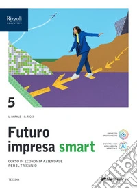Futuro impresa Smart. Con Quadro dei cont. Per le Scuole superiori. Con e-book. Con espansione online. Vol. 5 libro