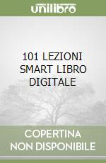 101 LEZIONI SMART LIBRO DIGITALE libro