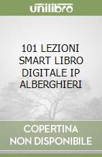 101 LEZIONI SMART LIBRO DIGITALE IP ALBERGHIERI libro