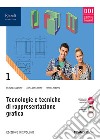 Tecnologie e tecniche di rappresentazione grafica. Per le Scuole superiori. Con e-book. Con espansione online. Vol. 1 libro