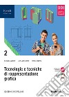 Tecnologie e tecniche di rappresentazione grafica. Per le Scuole superiori. Con e-book. Con espansione online. Vol. 2 libro