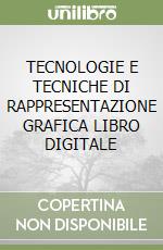 TECNOLOGIE E TECNICHE DI RAPPRESENTAZIONE GRAFICA  LIBRO DIGITALE libro