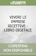 VIVERE LE IMPRESE RICETTIVE - LIBRO DIGITALE libro
