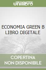 ECONOMIA GREEN B LIBRO DIGITALE libro