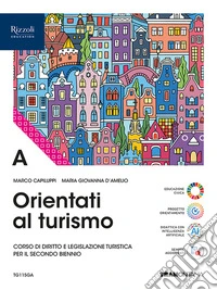 Orientati al turismo. Per le Scuole superiori. Con e-book. Con espansione online. Vol. A libro