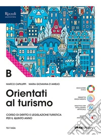 Orientati al turismo. Per le Scuole superiori. Con e-book. Con espansione online. Vol. B libro