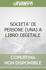 SOCIETA' DI PERSONE (UNA)  A LIBRO DIGITALE libro