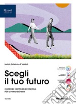 SCEGLI IL TUO FUTURO VOLUME UNICO libro