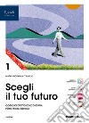 SCEGLI IL TUO FUTURO 1 libro di D'AMELIO  