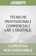 TECNICHE PROFESSIONALI COMMERCIALI LAB 1 DIGITALE libro