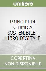 PRINCIPI DI CHIMICA SOSTENIBILE - LIBRO DIGITALE libro