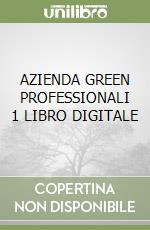 AZIENDA GREEN PROFESSIONALI 1 LIBRO DIGITALE libro