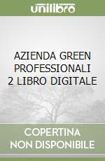 AZIENDA GREEN PROFESSIONALI 2 LIBRO DIGITALE libro