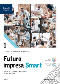 Futuro impresa Smart. Per le Scuole superiori. Con e-book. Con espansione online. Vol. 1 libro