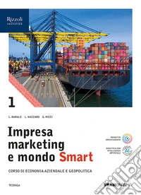 Impresa marketing e mondo Smart. Con Quadro dei conti. Per le Scuole superiori. Con e-book. Con espansione online. Vol. 1 libro