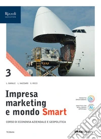 Impresa marketing e mondo Smart. Con Quadro dei conti. Per le Scuole superiori. Con e-book. Con espansione online. Vol. 3 libro
