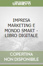 IMPRESA MARKETING E MONDO SMART - LIBRO DIGITALE libro