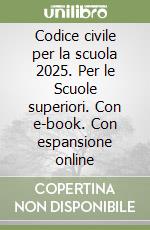 Codice civile per la scuola 2025. Per le Scuole superiori. Con e-book. Con espansione online libro