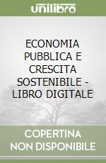 ECONOMIA PUBBLICA E CRESCITA SOSTENIBILE - LIBRO DIGITALE libro