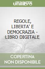 REGOLE, LIBERTA' E DEMOCRAZIA - LIBRO DIGITALE libro