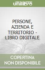 PERSONE, AZIENDA E TERRITORIO - LIBRO DIGITALE libro
