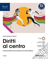 Diritti al centro. Vol. unico. Per le Scuole superiori. Con e-book. Con espansione online