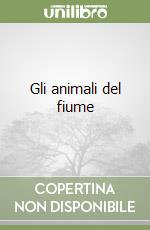 Gli animali del fiume libro