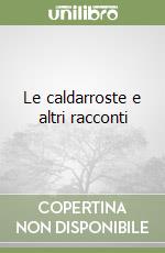 Le caldarroste e altri racconti libro