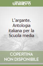 L'argante. Antologia italiana per la Scuola media (1)