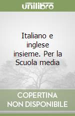 Italiano e inglese insieme. Per la Scuola media libro