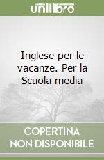 Inglese per le vacanze. Per la Scuola media (1) libro