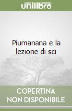Piumanana e la lezione di sci libro